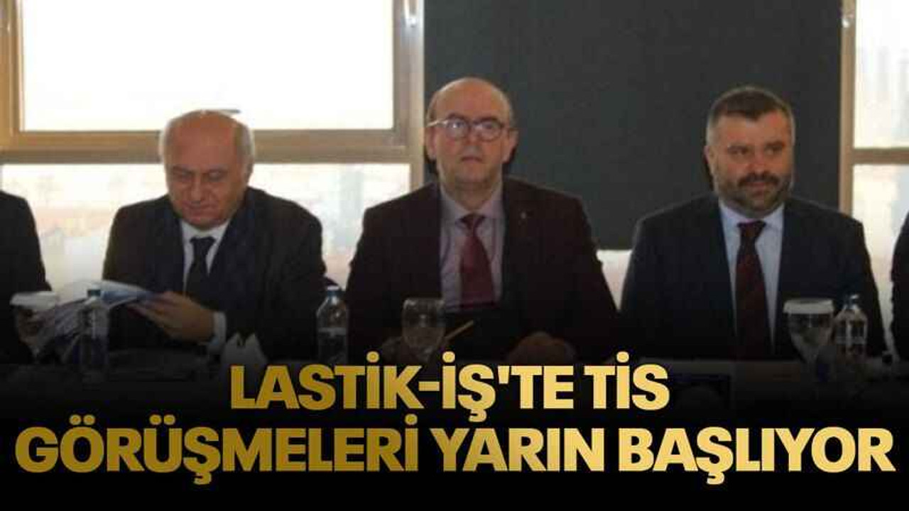 Lastik-İş'te Tis Görüşmeleri Yarın Başlıyor